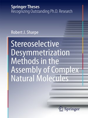 cover image of Stereoselective Desymmetrization Methods in the Assembly of Complex Natural Molecules